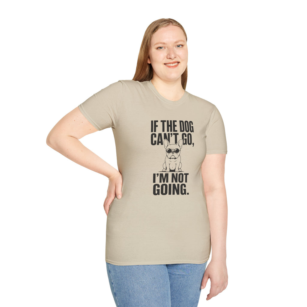 If The Dog Can’t Go T-Shirt