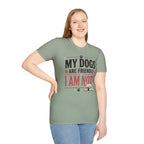 My Dogs Are Friendly T-Shirt