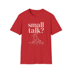Small Talk? T-Shirt