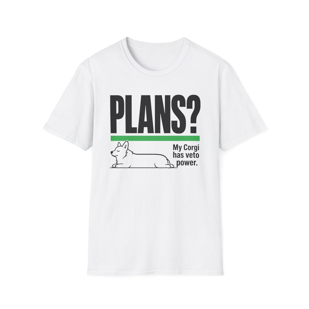 PLANS? My Corgi Has Veto Power T-shirt