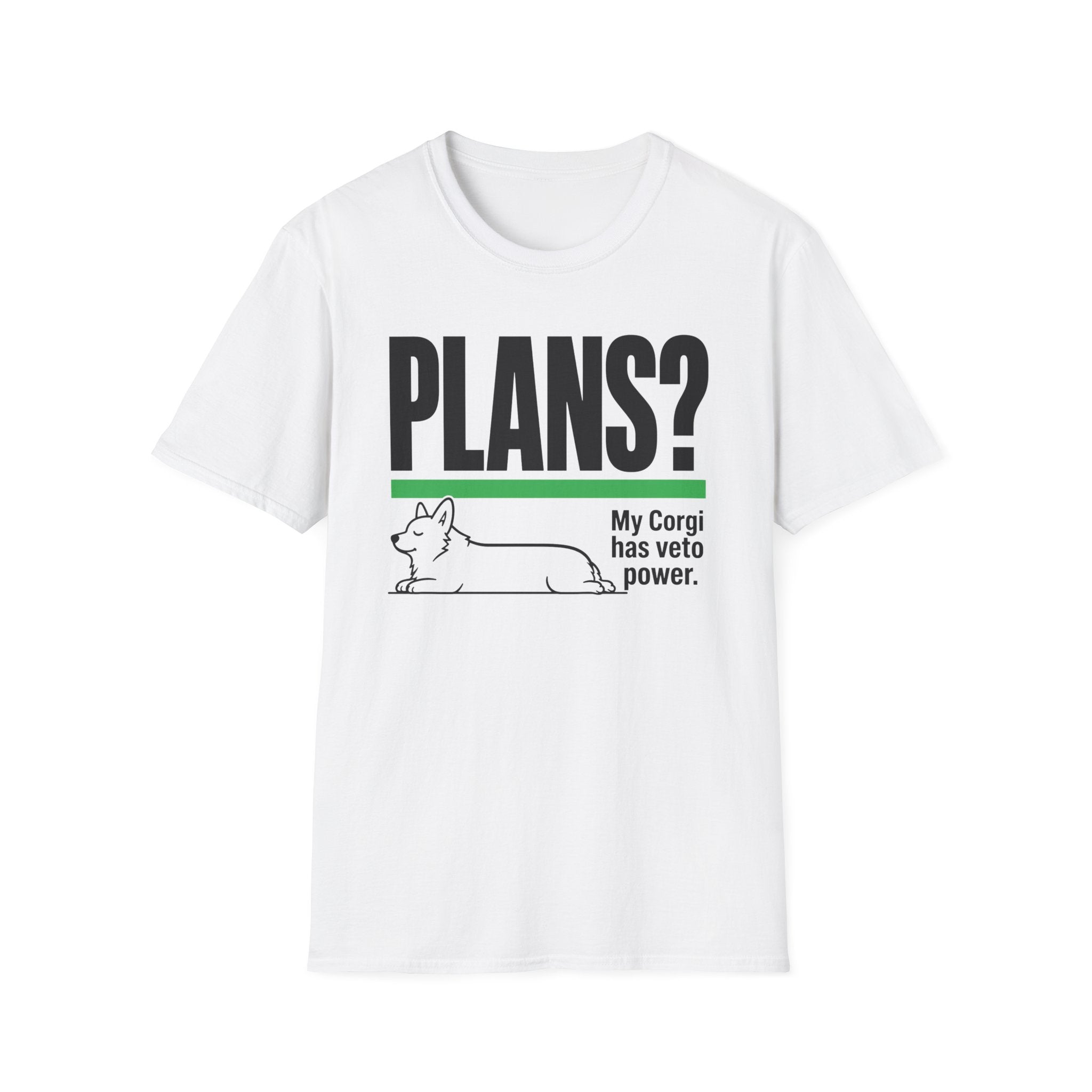 PLANS? My Corgi Has Veto Power T-shirt