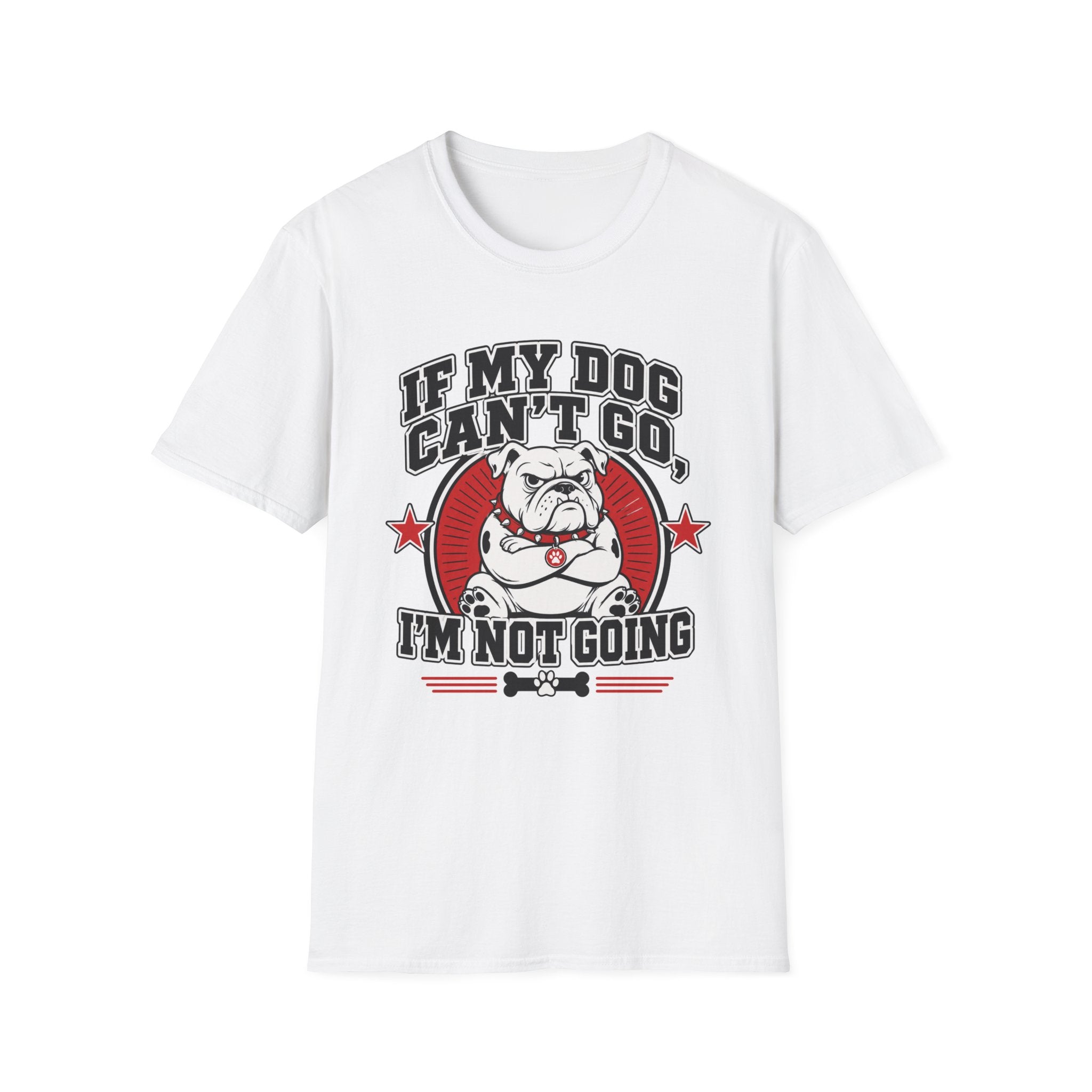 If My Dog Can't Go T-shirt