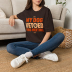 My Dog Vetoed This Meeting T-shirt