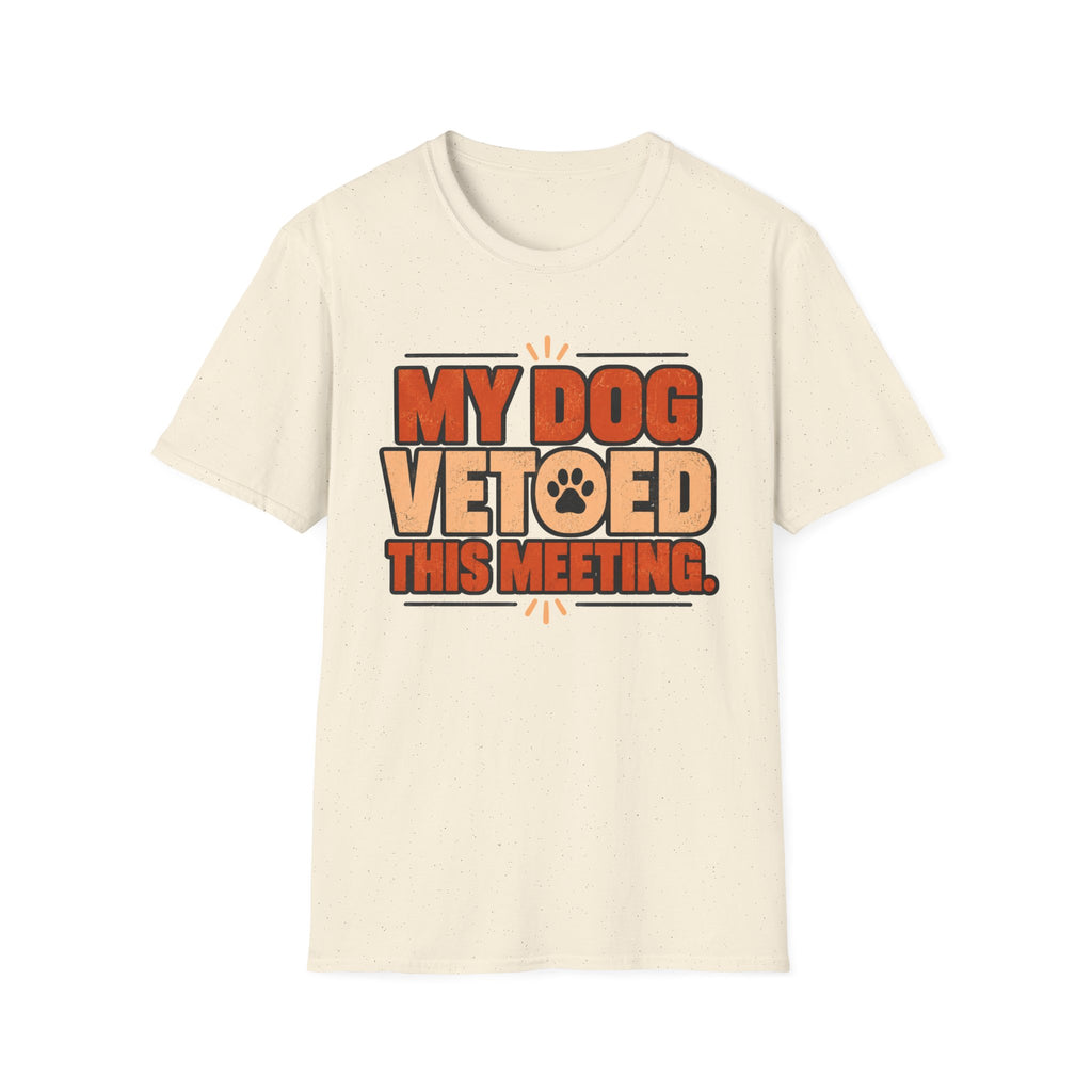 My Dog Vetoed This Meeting T-shirt