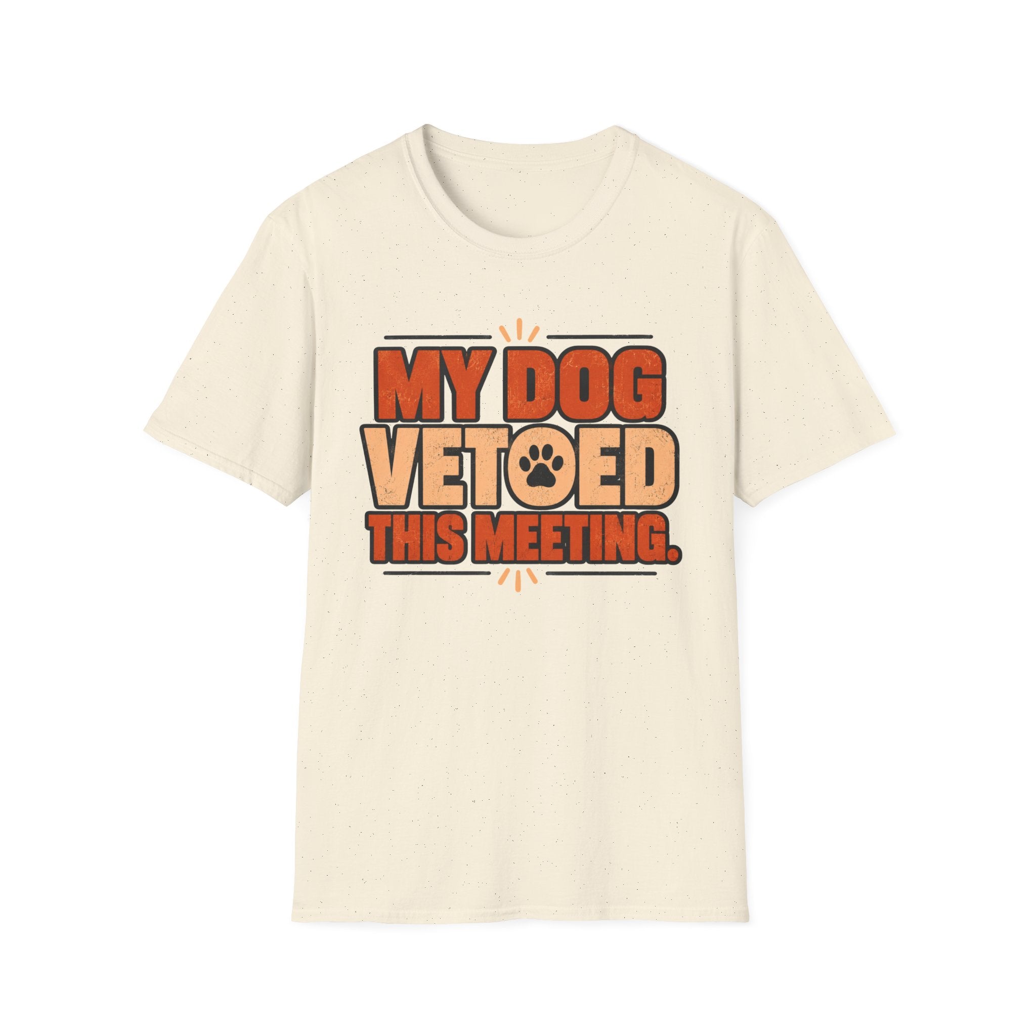 My Dog Vetoed This Meeting T-shirt