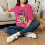 Here For Dog T-Shirt