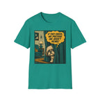 We Pretend We Aren’t Home T-shirt