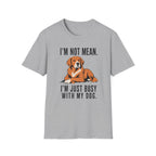 I’m Not Mean. Retriever T‑Shirt