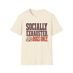 Socially Exhausted T-Shirt