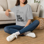 Me, My Dog, & No One Else T-shirt