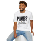 PLANS?  T-shirt