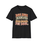 Dog Mom Energy T-Shirt