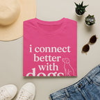 Connect Better T-Shirt