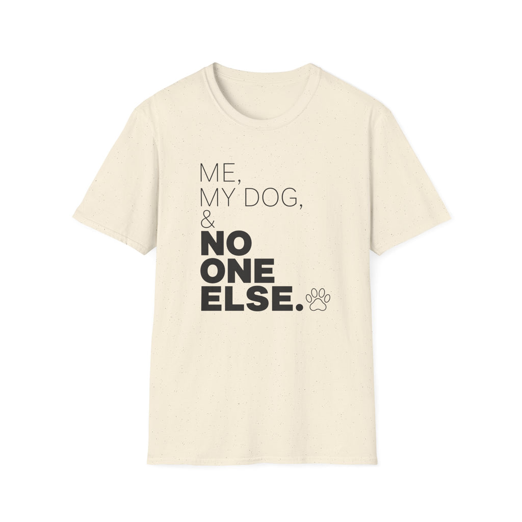 Me, My Dog, & No One Else T-shirt