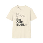Me, My Dog, & No One Else T-shirt