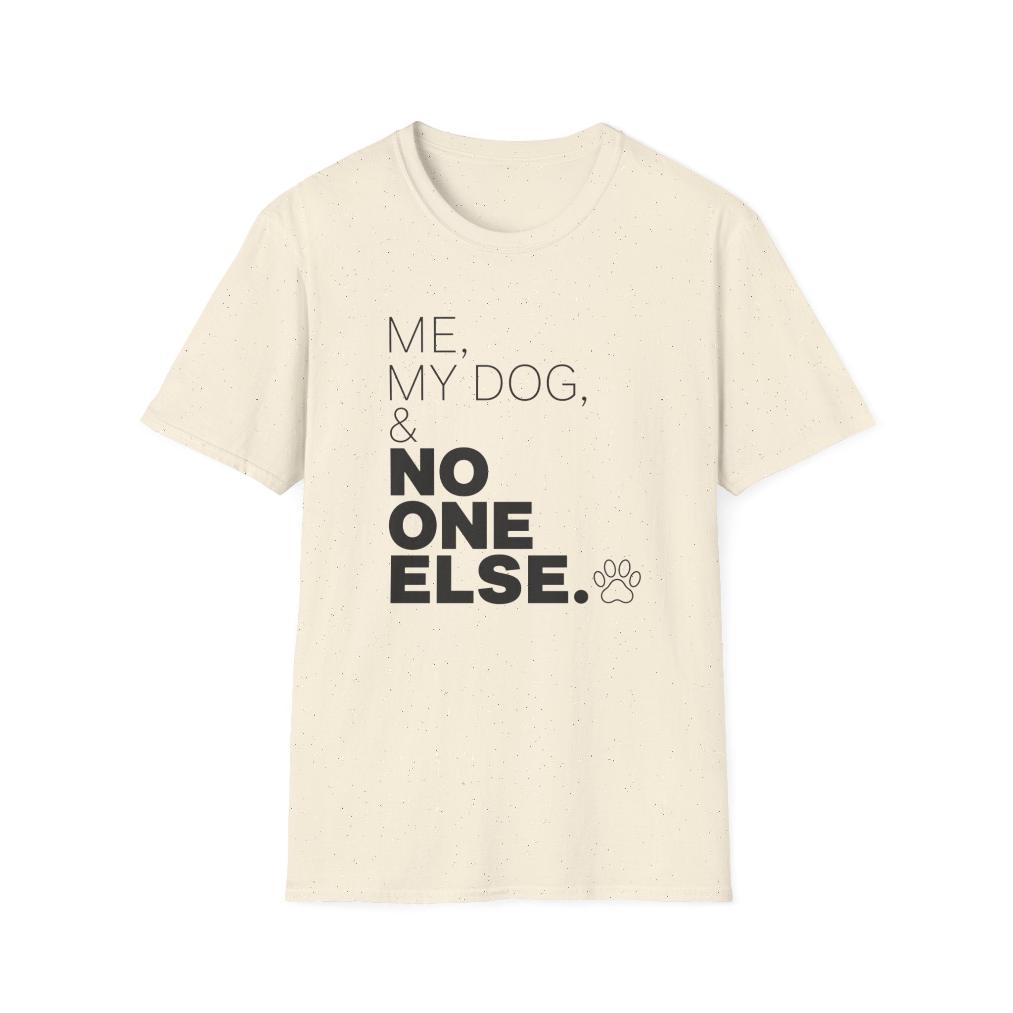 Me, My Dog, & No One Else T-shirt