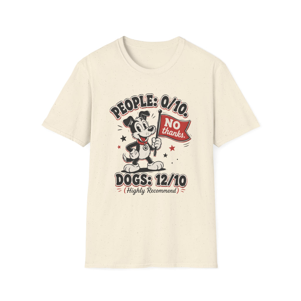 People: 0/10, Dogs: 12/10 T-shirt