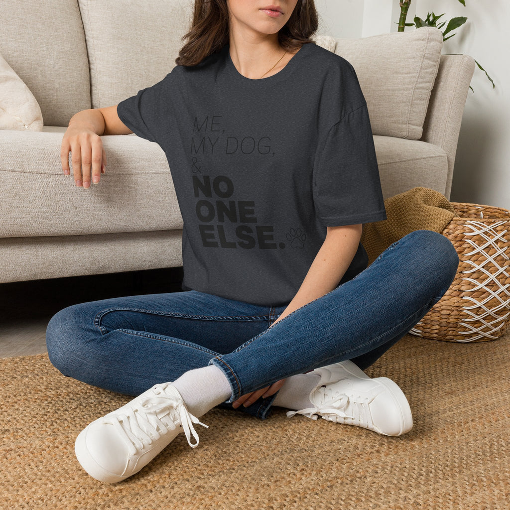 Me, My Dog, & No One Else T-shirt