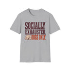 Socially Exhausted T-Shirt