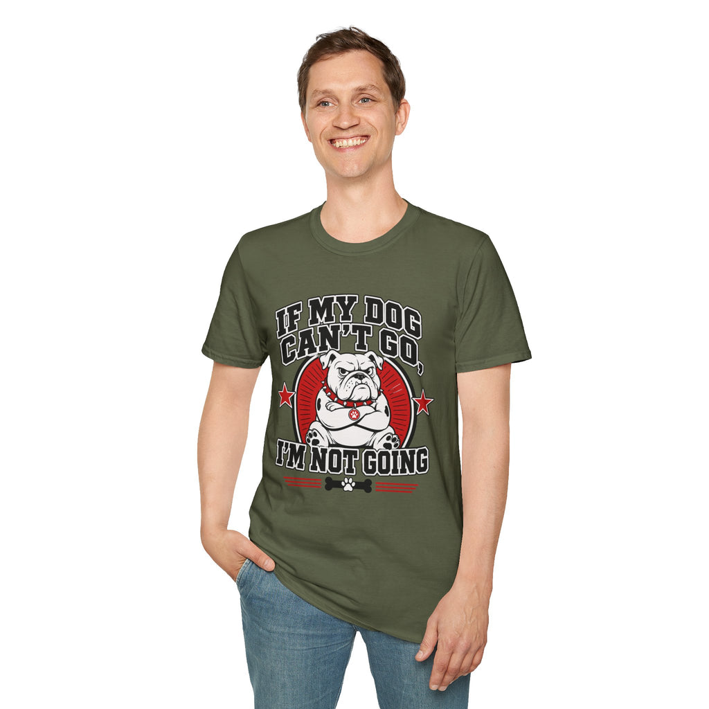 If My Dog Can't Go T-shirt