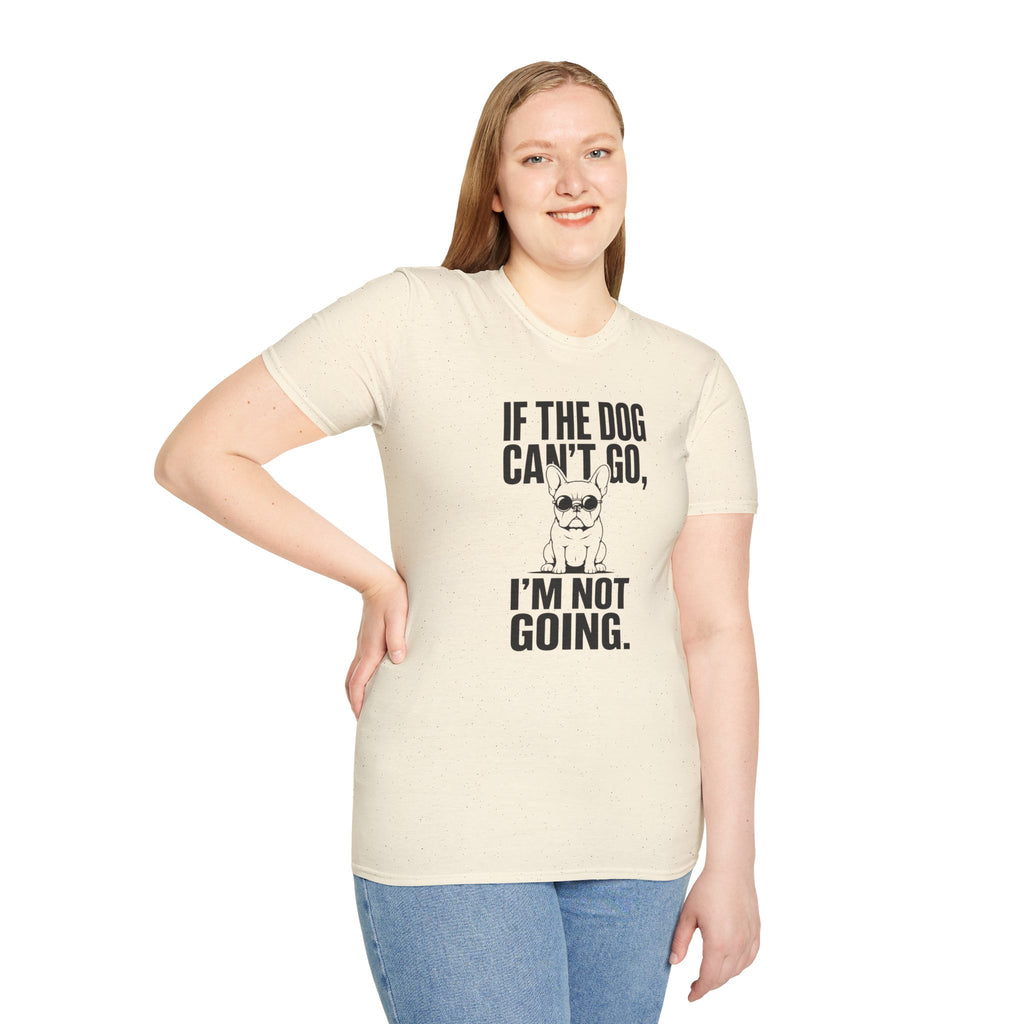 If The Dog Can’t Go T-Shirt