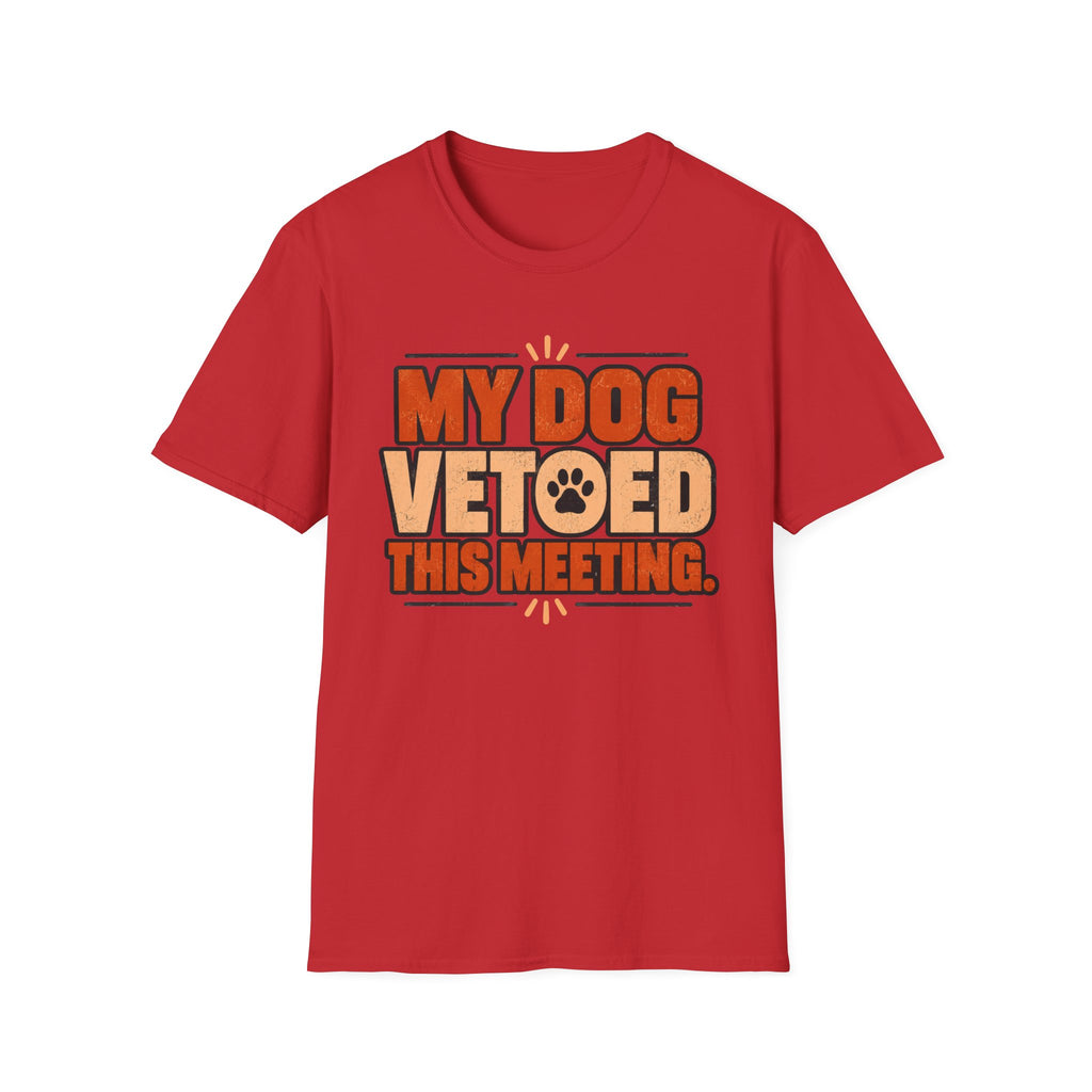 My Dog Vetoed This Meeting T-shirt