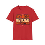 My Dog Vetoed This Meeting T-shirt