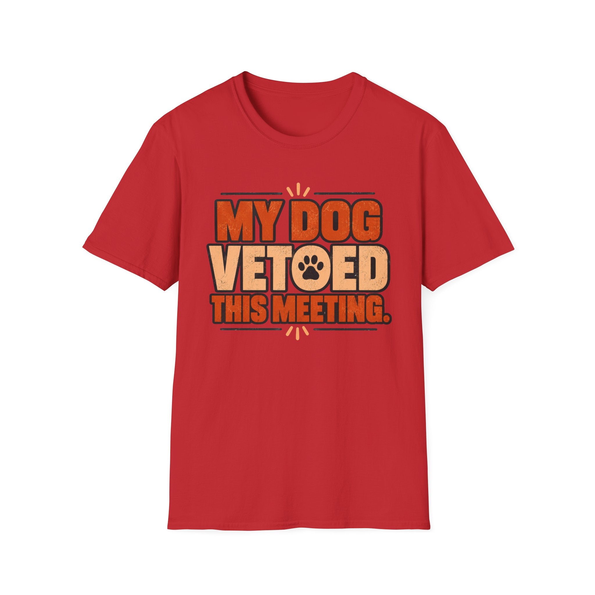 My Dog Vetoed This Meeting T-shirt