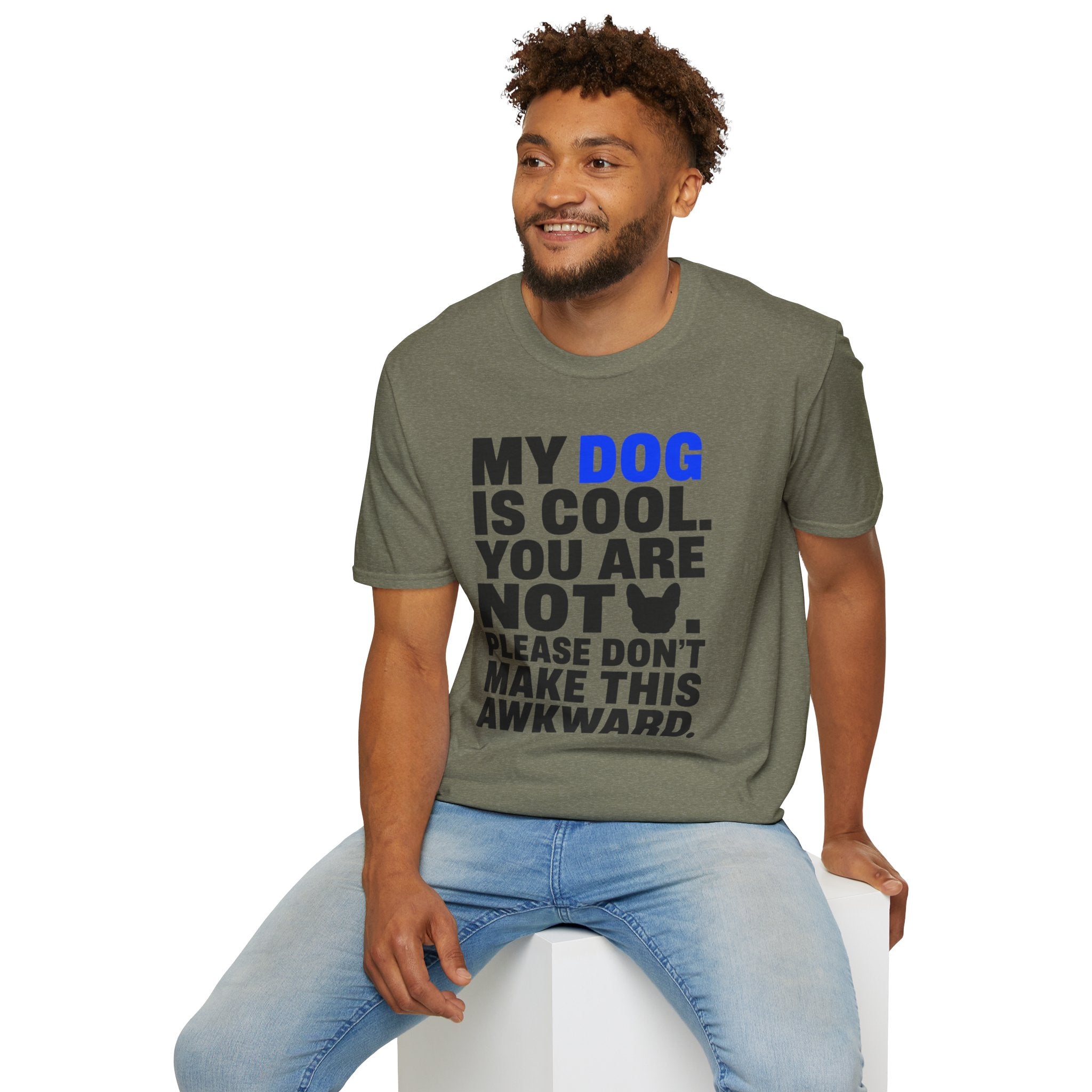 "My Dog Is Cool. You Are Not." T-Shirt