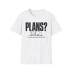 PLANS?  T-shirt