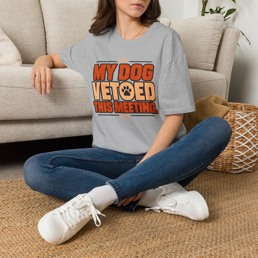 My Dog Vetoed This Meeting T-shirt