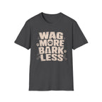 Wag More Bark Less T-Shirt — Funny Dog Lover Tee