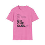 Me, My Dog, & No One Else T-shirt