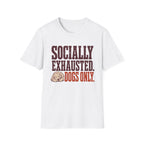 Socially Exhausted T-Shirt