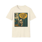 We Pretend We Aren’t Home T-shirt