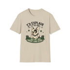 I’d Explain It to You T-shirt