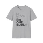 Me, My Dog, & No One Else T-shirt