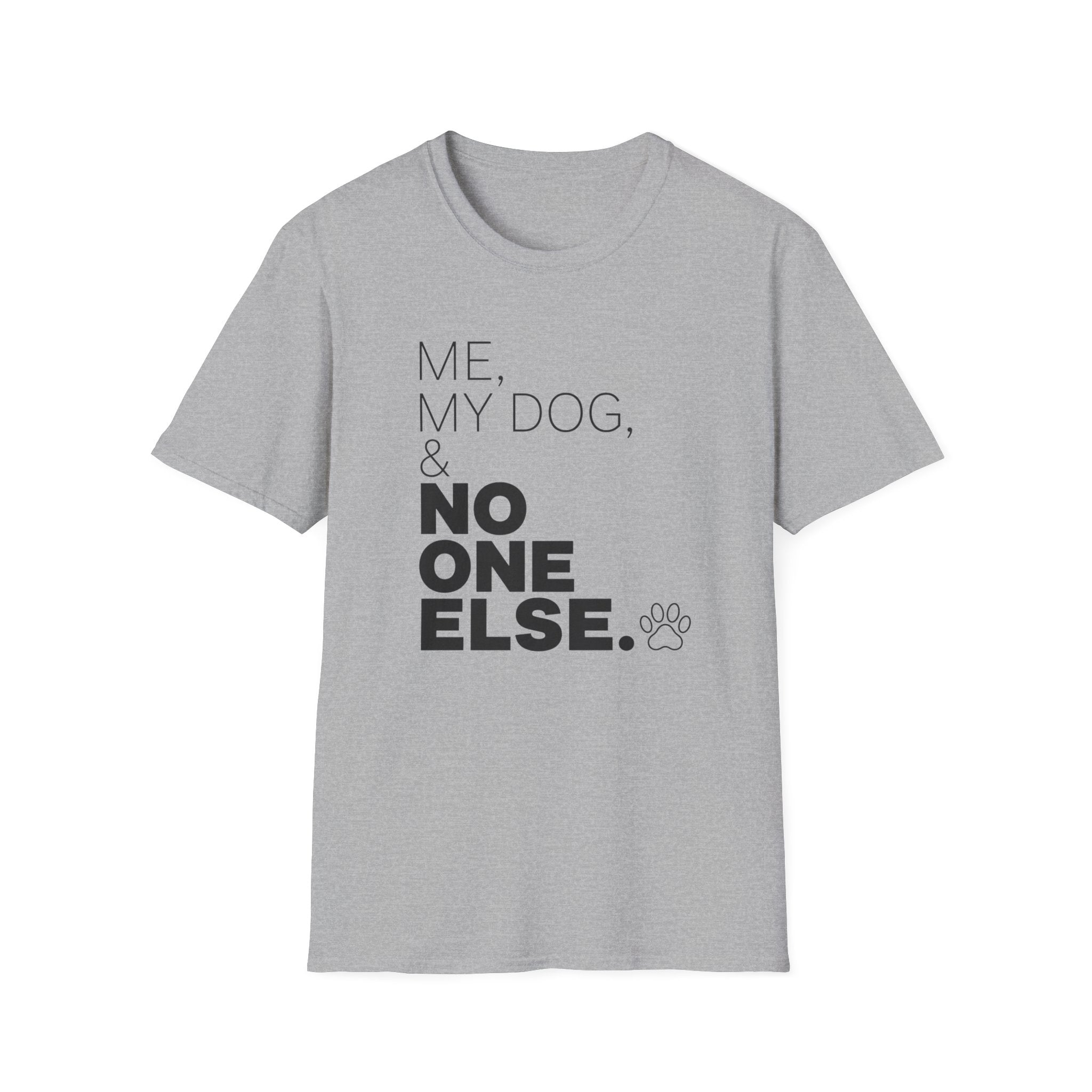 Me, My Dog, & No One Else T-shirt