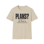 PLANS?  T-shirt