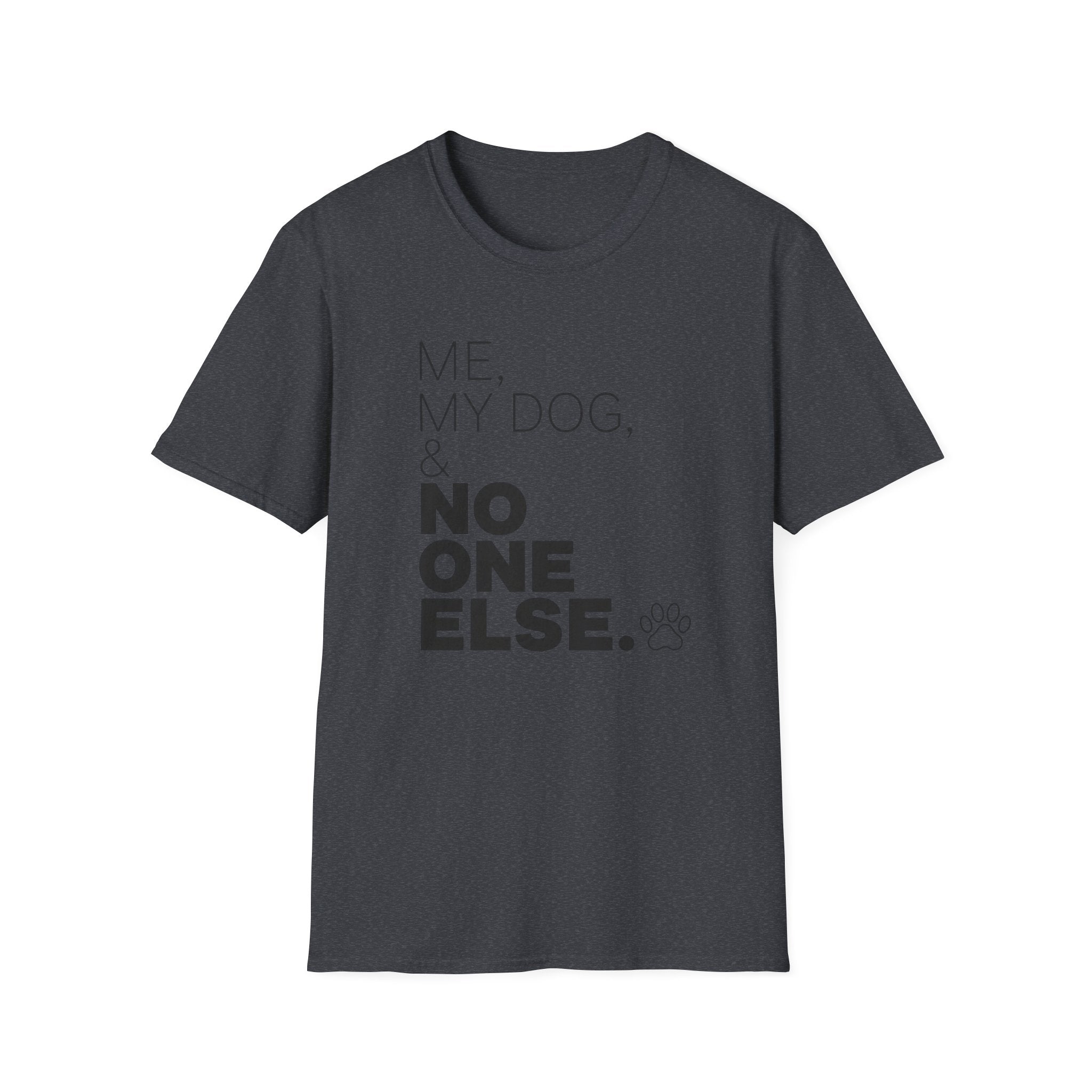 Me, My Dog, & No One Else T-shirt