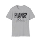 PLANS?  T-shirt