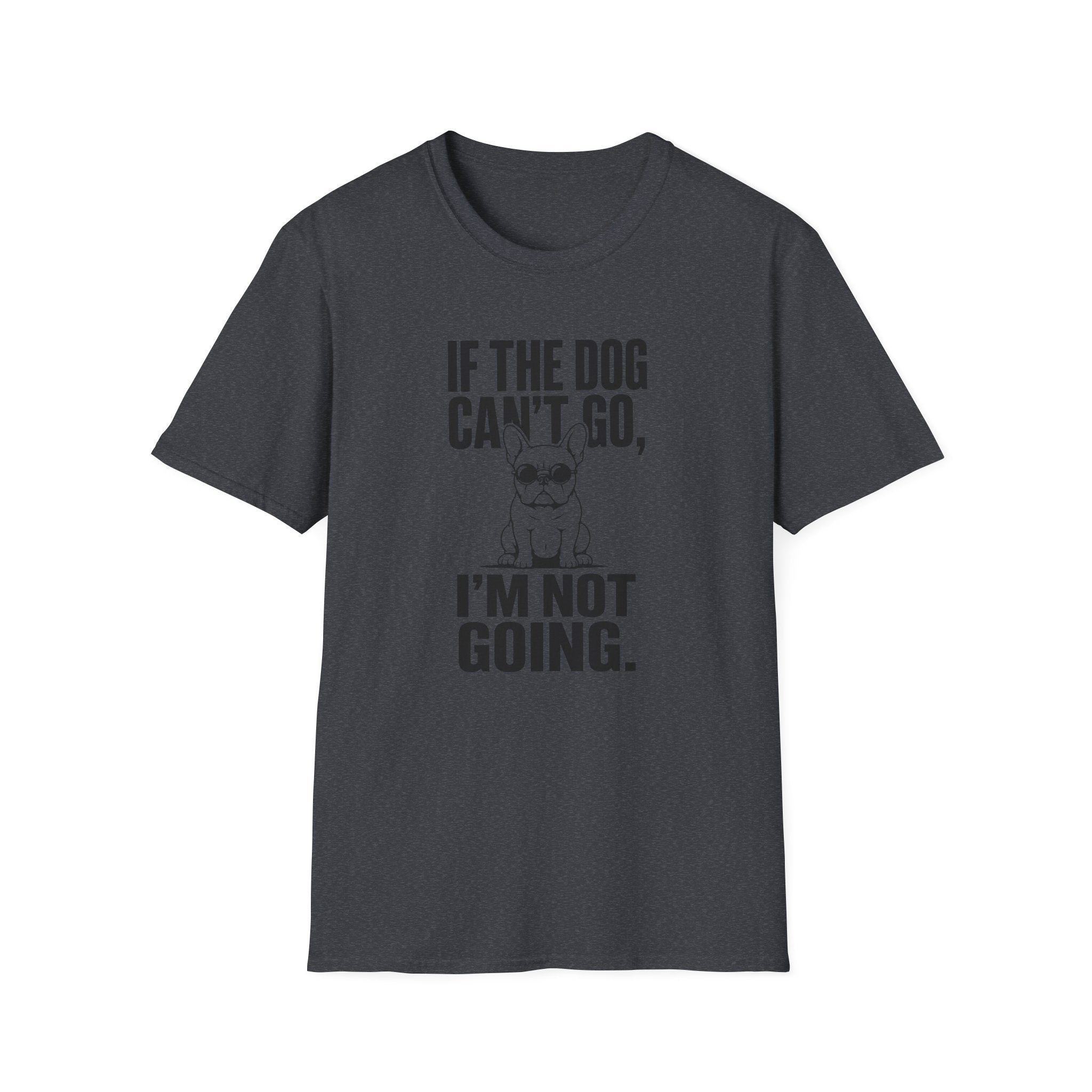 If The Dog Can’t Go T-Shirt