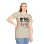 My Dogs Are Friendly T-Shirt