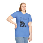 Me, My Dog, & No One Else T-shirt