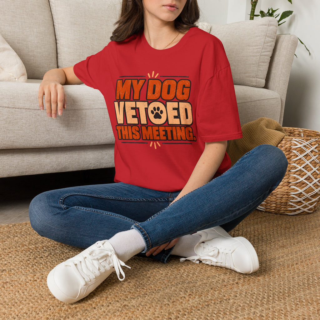 My Dog Vetoed This Meeting T-shirt