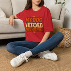 My Dog Vetoed This Meeting T-shirt