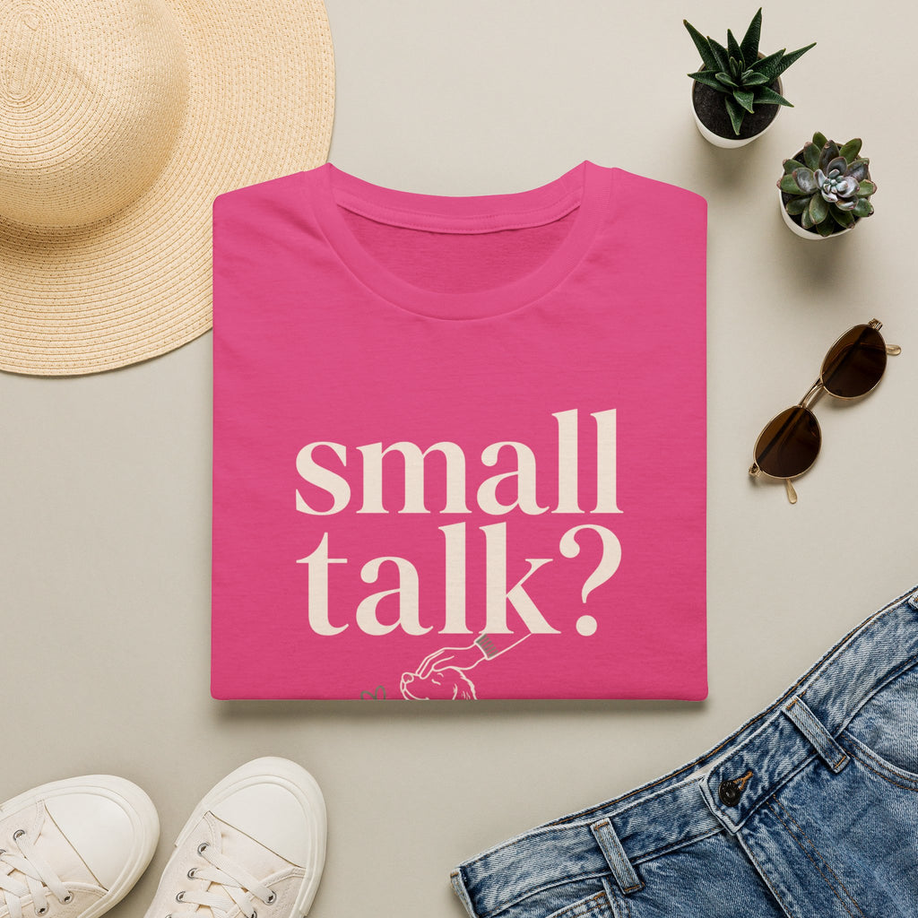Small Talk? T-Shirt