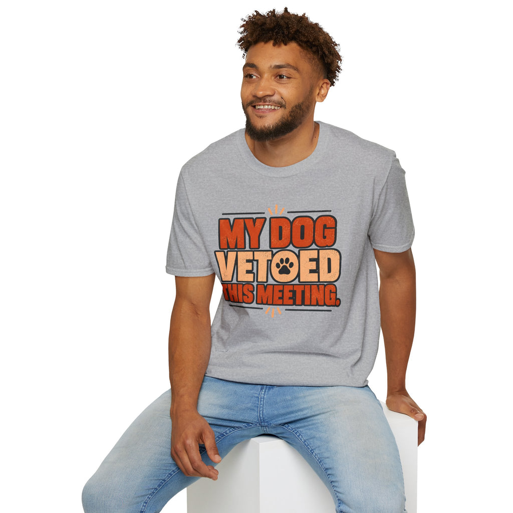 My Dog Vetoed This Meeting T-shirt