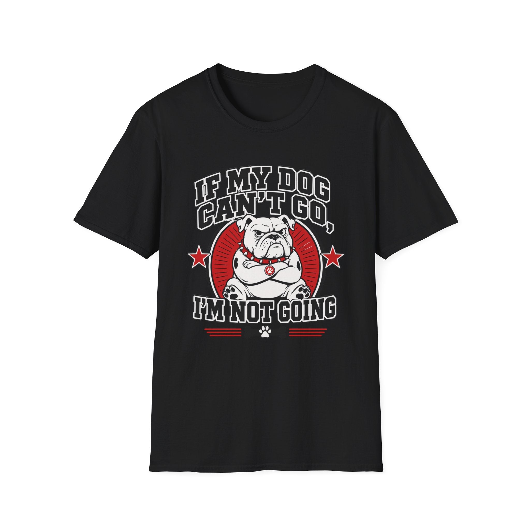 If My Dog Can't Go T-shirt
