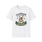 I’d Explain It to You T-shirt
